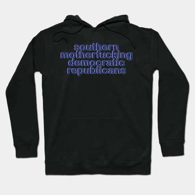 HamQuote Southern Mofo Democratic Republicans Hoodie by baranskini